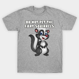 Do not pet the fart squirrels. T-Shirt